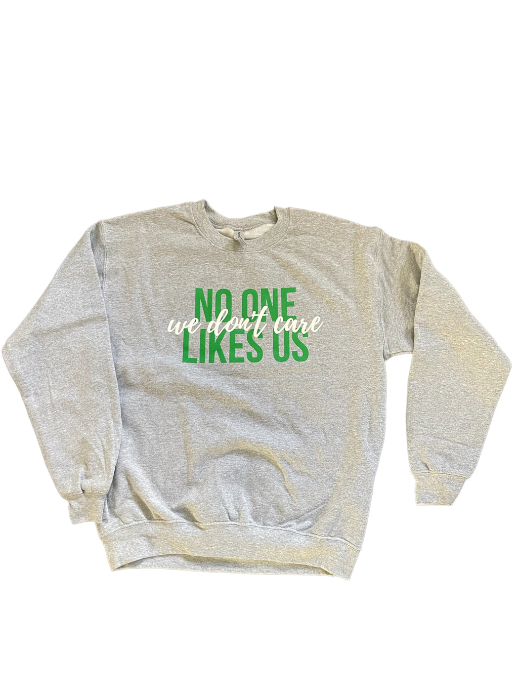 No One Likes Us Crewneck Sweatshirt - Not Dyed